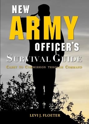 New Army Officer's Survival Guide - Levi Floeter