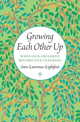 Growing Each Other Up - Sara Lawrence-Lightfoot