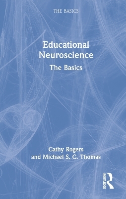 Educational Neuroscience - Cathy Rogers, Michael S. C. Thomas