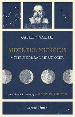 Sidereus Nuncius, or The Sidereal Messenger - Galileo Galilei