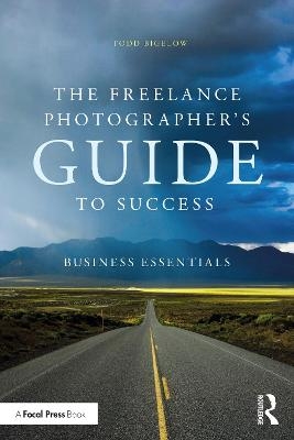 The Freelance Photographer’s Guide To Success - Todd Bigelow