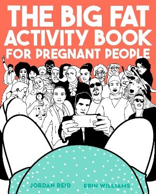 The Big Fat Activity Book for Pregnant People - Jordan Reid, Erin Williams