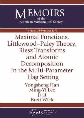 Maximal Functions, Littlewood-Paley Theory, Riesz Transforms and Atomic Decomposition in the Multi-Parameter Flag Setting - Yongsheng Han, Ming-Yi Lee, Ji Li, Brett Wick