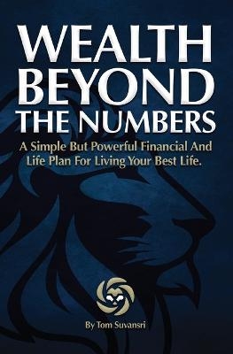 Wealth Beyond The Numbers - Tom Suvansri