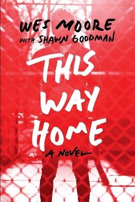 This Way Home - Wes Moore, Shawn Goodman