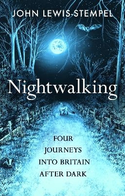 Nightwalking - John Lewis-Stempel