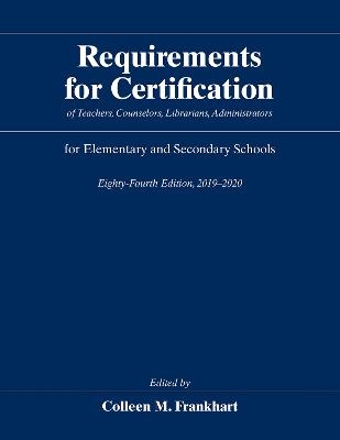 Requirements for Certification of Teachers, Counselors, Librarians, Administrators for Elementary and Secondary Schools, Eighty-Fourth Edition, 2019-2020 - 