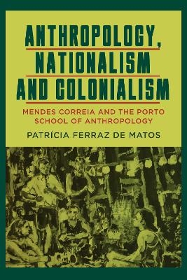 Anthropology, Nationalism and Colonialism - Patrícia Ferraz de Matos