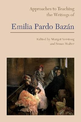 Approaches to Teaching the Writings of Emilia Pardo Bazán - 