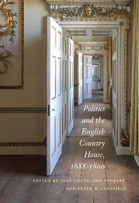 Politics and the English Country House, 1688–1800 - 