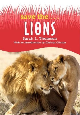 Save the...Lions - Sarah L. Thomson, Chelsea Clinton