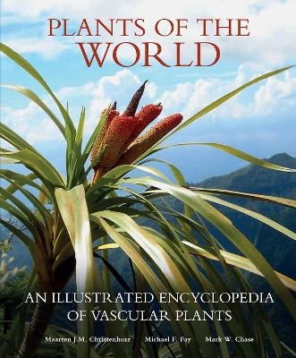 Plants of the World - Maarten J M Christenhusz, Michael F Fay, Mark W Chase