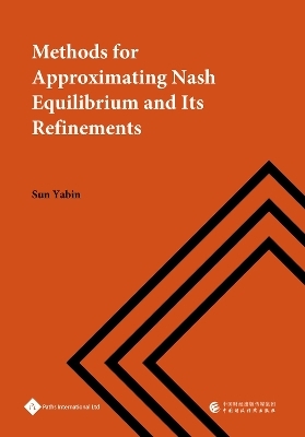 Methods for Approximating Nash Equilibrium and Its Refinements - Yabin Sun