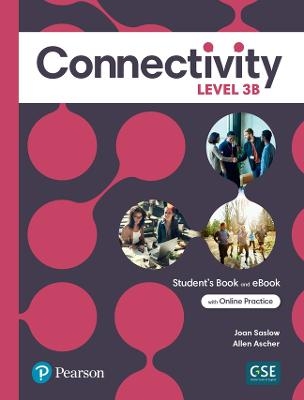 Connectivity Level 3B Student's Book & Interactive Student's eBook with Online Practice, Digital Resources and App - Joan Saslow, Allen Ascher