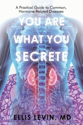 You Are What You Secrete - Ellis Levin