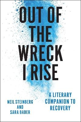 Out of the Wreck I Rise - Neil Steinberg, Sara Bader