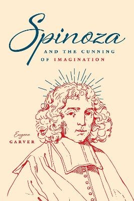 Spinoza and the Cunning of Imagination - Eugene Garver