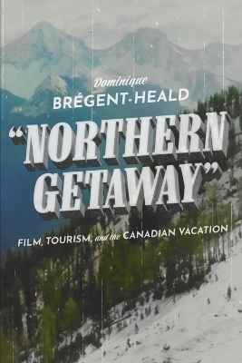 Northern Getaway - Dominique Brégent-Heald