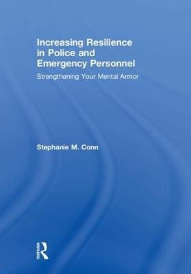 Increasing Resilience in Police and Emergency Personnel - Stephanie M. Conn