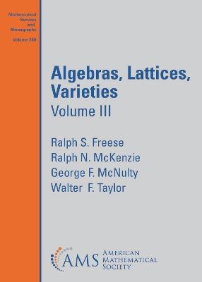 Algebras, Lattices, Varieties - Ralph S. Freese, Ralph N. McKenzie, George F. McNulty, Walter F. Taylor