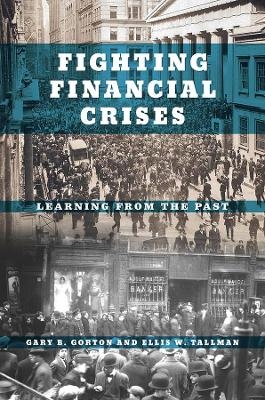 Fighting Financial Crises - Gary B. Gorton, Ellis W. Tallman