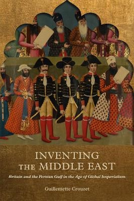 Inventing the Middle East - Guillemette Crouzet