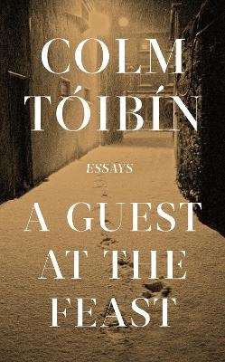 A Guest at the Feast - Colm Tóibín