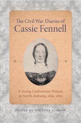The Civil War Diaries of Cassie Fennell - Whitney A. Snow