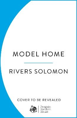 Model Home - Rivers Solomon