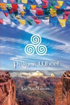 Prayer Wheel - Kay Kro Kroger