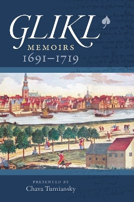 Glikl – Memoirs 1691–1719 - Glikl Glikl, Chava Turniansky, Sara Friedman