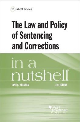 The Law and Policy of Sentencing and Corrections in a Nutshell - Lynn S. Branham