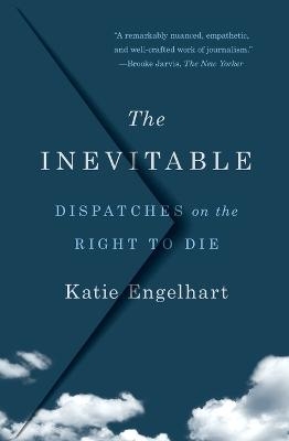 The Inevitable - Katie Engelhart
