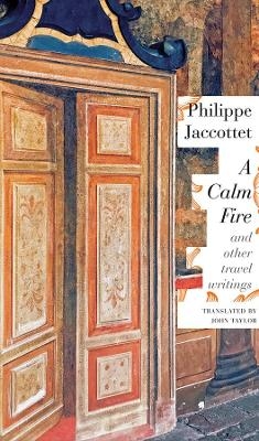 A Calm Fire - Philippe Jaccottet