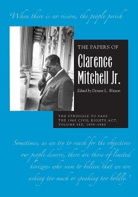 The Papers of Clarence Mitchell Jr., Volume VI - Clarence Mitchell Jr.