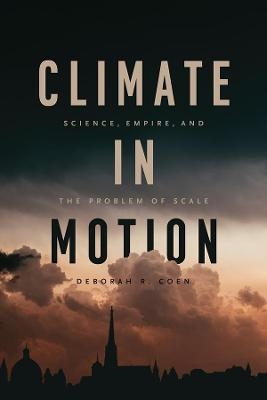 Climate in Motion - Deborah R. Coen