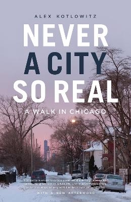 Never a City So Real - Alex Kotlowitz