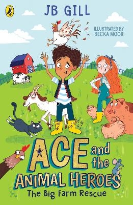 Ace and the Animal Heroes: The Big Farm Rescue - JB Gill