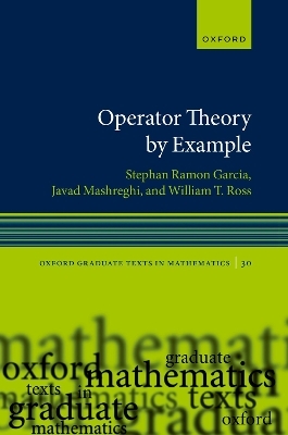 Operator Theory by Example - Stephan Ramon Garcia, Javad Mashreghi, William T. Ross