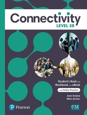 Connectivity Level 5B Student's Book/Workbook & Interactive Student's eBook with Online Practice, Digital Resources and App - Joan Saslow, Allen Ascher