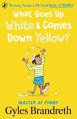 What Goes Up White and Comes Down Yellow? - Gyles Brandreth