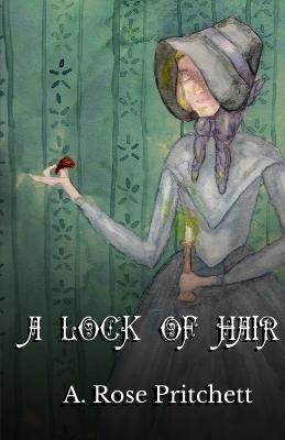 A Lock of Hair - A Rose Pritchett