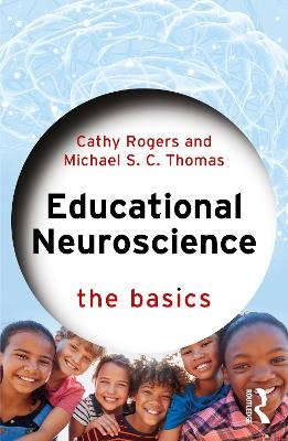 Educational Neuroscience - Cathy Rogers, Michael S. C. Thomas