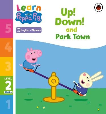 Learn with Peppa Phonics Level 2 Book 4 – Up! Down! and Park Town (Phonics Reader) -  Peppa Pig