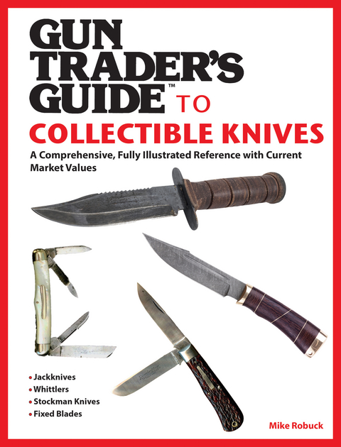 Gun Trader's Guide to Collectible Knives -  Mike Robuck