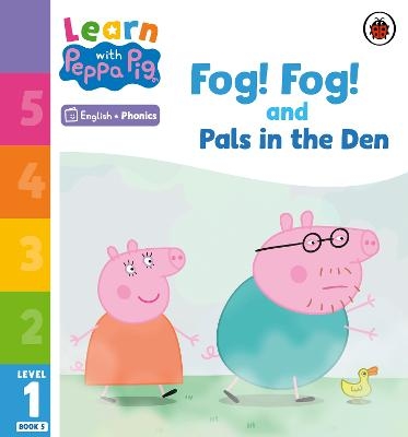 Learn with Peppa Phonics Level 1 Book 5 – Fog! Fog! and In the Den (Phonics Reader) -  Peppa Pig