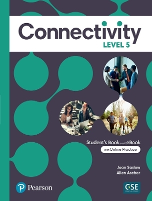Connectivity Level 5 Student's Book & Interactive Student's eBook with Online Practice, Digital Resources and App - Joan Saslow, Allen Ascher