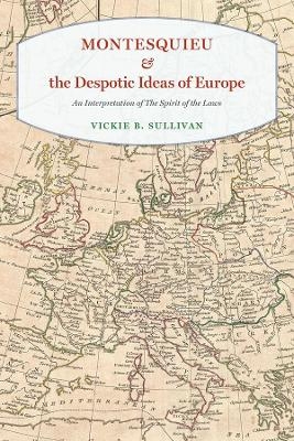 Montesquieu and the Despotic Ideas of Europe - Vickie B. Sullivan  IV