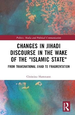 Changes in Jihadi Discourse in the Wake of the "Islamic State" - Christina Hartmann