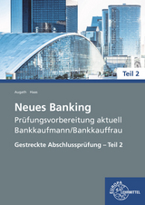 Neues Banking Prüfungsvorbereitung aktuell - Bankkaufmann/Bankkauffrau - Britta Augath, Nicole Haas